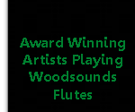 Award Winning Artists Playing Woodsounds Flutes